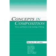 Concepts in Composition : Theory and Practice in the Teaching of Writing