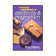 Awesome Experiments in Electricity & Magnetism,9780806998206