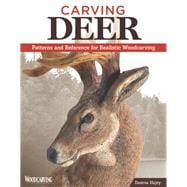 Carving Deer: Patterns and Reference for Realistic Woodcarving