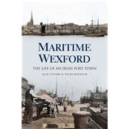 Maritime Wexford: The Life of an Irish Port Town