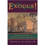 Exodus: Religion, Race, and Nation in Early Nineteenth-Century Black America