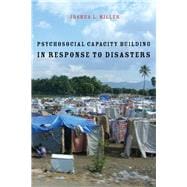 Psychosocial Capacity Building in Response to Disasters