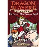 Pig Latin--Not Just for Pigs! Dragon Slayer's Academy 14