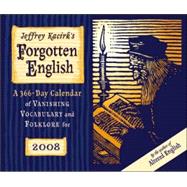 Jeffrey Kacirk's Forgotten English 2008 Calendar: A 366 Day Calendar of Vanishing Vocabulary and Folklore