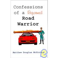 Confessions of a Reformed Road Warrior