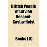 British People of Latvian Descent : Gustav Holst