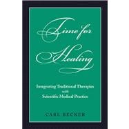 Time for Healing Integrating Traditional Therapies and Scientific Medical Practice
