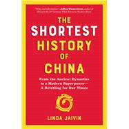 The Shortest History of China From the Ancient Dynasties to a Modern Superpowerâ€”A Retelling for Our Times