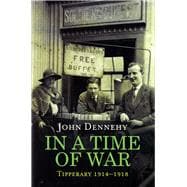 In a Time of War Tipperary 1914-1918,9781908928207