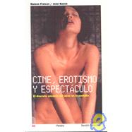 Cine, erotismo y espectaculo/ Film, Eroticism and Spectacle