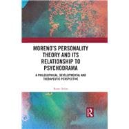 Moreno's Personality Theory and Its Relationship to Psychodrama,9780367488208