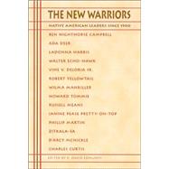 The New Warriors: Native American Leaders Since 1900