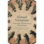 Virtual Victorians Networks, Connections, Technologies
