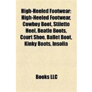 High-Heeled Footwear : Cowboy Boot, Stiletto Heel, Beatle Boots, Court Shoe, Ballet Boot, Kinky Boots, Insolia, Kitten Heel, Spool Heel