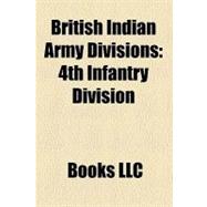 British Indian Army Divisions : 4th Infantry Division, 5th Infantry Division, 17th Infantry Division, 39th Infantry Division