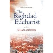 The Baghdad Eucharist A Novel