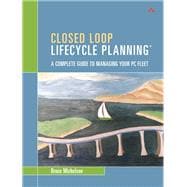 Closed Loop Lifecycle Planning A Complete Guide to Managing Your PC Fleet (paperback)