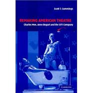 Remaking American Theater: Charles Mee, Anne Bogart and the SITI Company