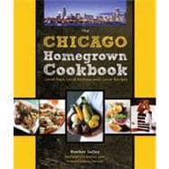 The Chicago Homegrown Cookbook Local Food, Local Restaurants, Local Recipes