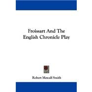 Froissart and the English Chronicle Play