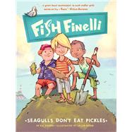 Fish Finelli (Book 1) Seagulls Don't Eat Pickles