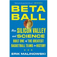 Betaball How Silicon Valley and Science Built One of the Greatest Basketball Teams in History,9781501158209