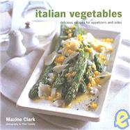 Italian Vegetables : Delicious Recipes for Appetizers and Sides