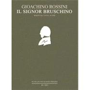 Il Signor Bruschino, Ossia Il Figlio per Azzardo: Farsa Giocosa for Music in One Act by Giuseppe Foppa