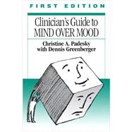 Clinician's Guide to Mind Over Mood, First Edition,9780898628210