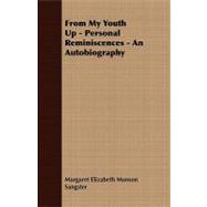 From My Youth up - Personal Reminiscences - an Autobiography
