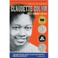 Claudette Colvin : Twice Toward Justice