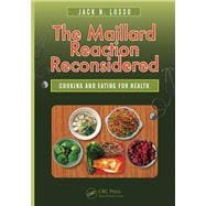 The Maillard Reaction Reconsidered: Cooking and Eating for Health