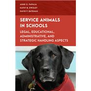 Service Animals in Schools Legal, Educational, Administrative, and Strategic Handling Aspects