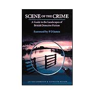 Scene of the Crime: A Guide to the Landscapes of British Detective Fiction