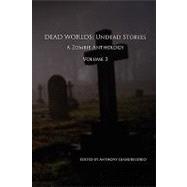 Dead Worlds : Undead Stories ( A Zombie Anthology) Volume 2