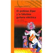 El profesor Zíper y la fabulosa guitarra eléctrica/ Professor Ziper and the Fabulous Electric Guitar