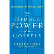 The Hidden Power of the Gospels: Four Questions, Four Paths, One Journey