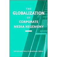 The Globalization of Corporate Media Hegemony