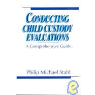 Conducting Child Custody Evaluations : A Comprehensive Guide