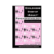 Childhood Onset of Adult Psychopathology Clinical & Research Advances