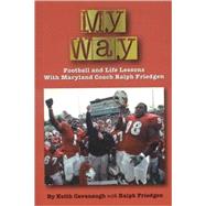 My Way: Football And Life Lessons With Maryland Coach Ralph Friedgen