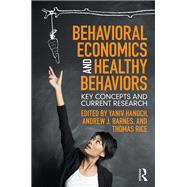Behavioral Economics and Healthy Behaviors: Key Concepts and Current Research