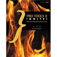 Pro Tools 11 Ignite! The Visual Guide for New Users