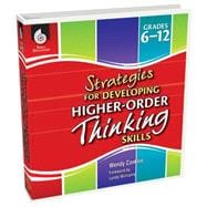 Strategies for Developing Higher-Order Thinking Skills, Grades 6 - 12