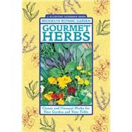 Gourmet Herbs Classic and Unusual Herbs for Your Garden and Your Table