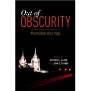 Out of Obscurity Mormonism since 1945