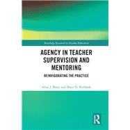 Agency in Teacher Supervision and Mentoring: Reinvigorating the Practice