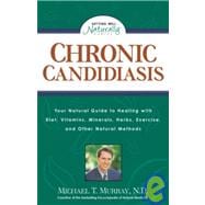 Chronic Candidiasis Your Natural Guide to Healing with Diet, Vitamins, Minerals, Herbs, Exercise, and Other Natural Methods