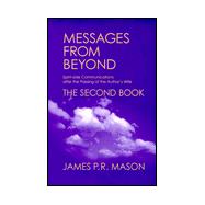 Messages from Beyond, the Second Book: Spirit-Side Communications After the Passing of the Author's Wife