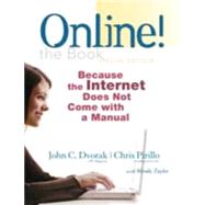 Online! the Book: Because the Internet Does Not Come with a Manual